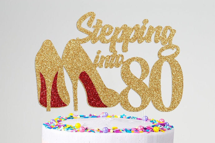 Stepping Into Birthday Cake Topper | Milestone Birthday | 80th Birthday Gift for Women | Personalized Cake Topper