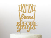 Load image into Gallery viewer, Fries Before Guys Cake Topper