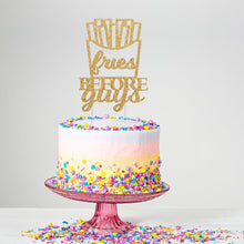 Load image into Gallery viewer, Fries Before Guys Cake Topper