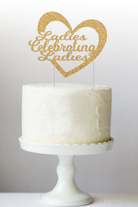 Ladies Celebrating Ladies Cake Topper | Galentine’s Day | Ladies Night | Valentine's Day