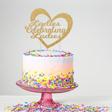 Load image into Gallery viewer, Ladies Celebrating Ladies Cake Topper | Galentine’s Day | Ladies Night | Valentine&#39;s Day