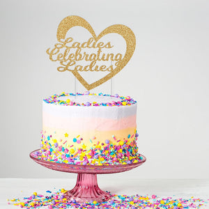 Ladies Celebrating Ladies Cake Topper | Galentine’s Day | Ladies Night | Valentine's Day