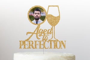Aged to Perfection Cake Topper |  Birthday Cake Topper