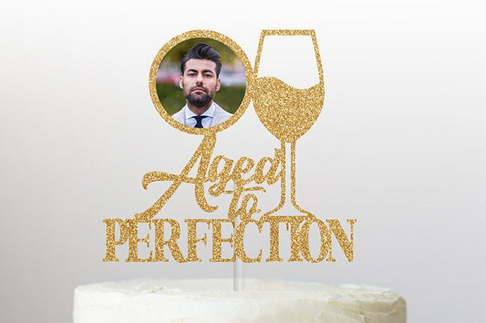 Aged to Perfection Cake Topper |  Birthday Cake Topper