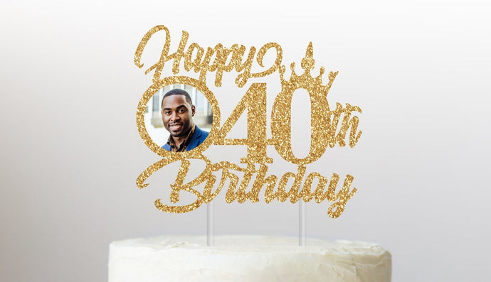 Crown Cake Topper | Happy Birthday Cake Topper | 40th Birthday Topper | Phot Cake Topper